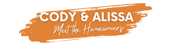 Meet the Homeowner – Alissa & Cody